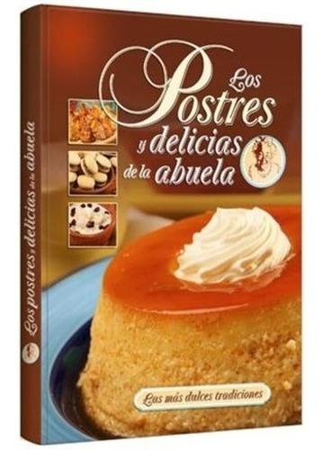 Libro: Los Postres Y Delicias De La Abuela - Tapa Dura Clasa