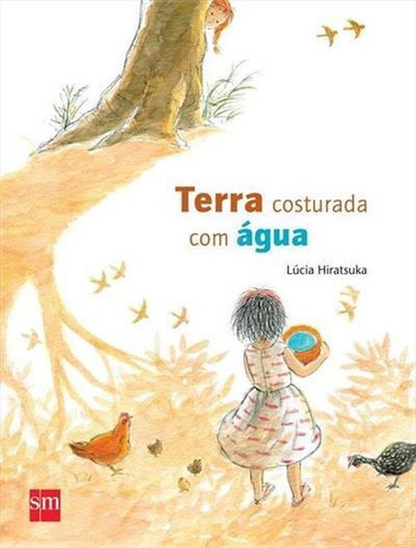 Terra Costurada Com Agua - 1ªed.(2014), De Lucia Hiratsuka. Editora Edicoes Sm, Capa Mole, Edição 1 Em Português, 2014