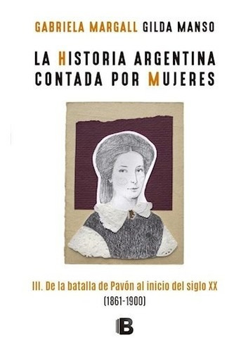 Historia Argentina Contada Por Mujeres 3 - Margall Y Manso