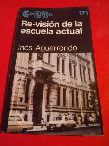 Re-visión De La Escuela Actual - Inés Aguerrondo