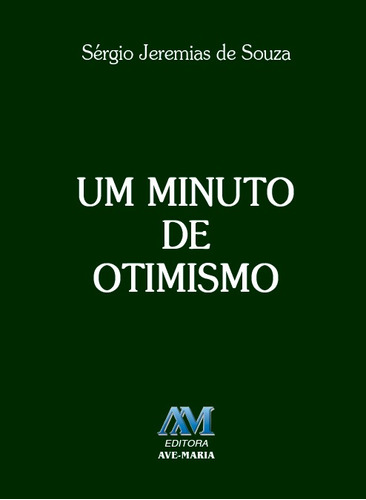 Um minuto de otimismo, de Souza, Sérgio Jeremias de. Editora Ação Social Claretiana, capa mole em português, 2017
