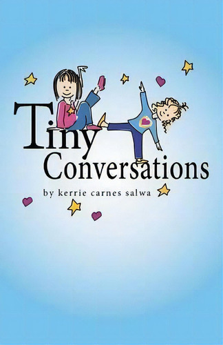 Tiny Conversations, De Kerrie Carnes Salwa. Editorial Sdp Publishing, Tapa Blanda En Inglés