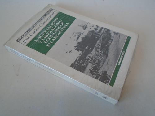 Nacionalismo Y Liberalismo Económicos En Argentina Chiaramon