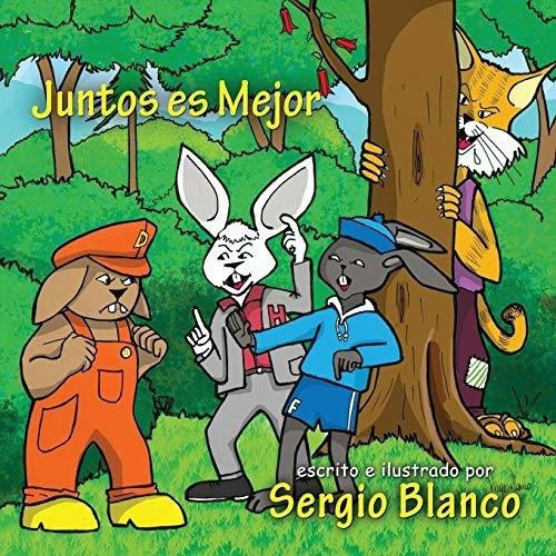 Juntos Es Mejor - Blanco, Sergio, De Blanco, Ser. Editorial First Edition Design Publishing En Español
