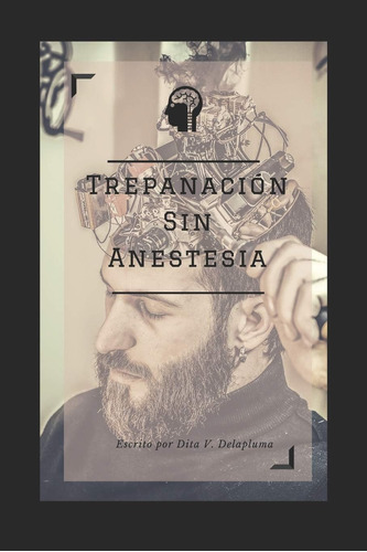 Libro:  Trepanación Sin Anestesia. (spanish Edition)