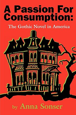 Libro A Passion For Consumption: The Gothic Novel In Amer...
