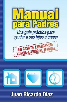 Libro Manual Para Padres - Juan Ricardo Diaz