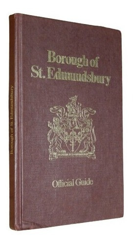 Borough Of St. Edmundsbury. Official Guide Tapa Dura. I&-.