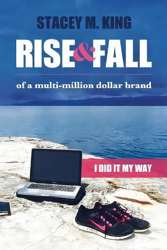 Rise And Fall Of A Multi-million Brand : I Did It My Way, De Stacey M King. Editorial Banaban Vision Publications, Tapa Blanda En Inglés