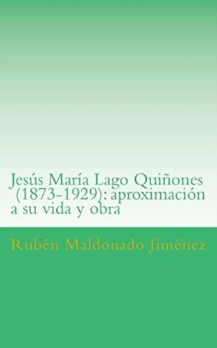 Libro: Jesús María Lago : Aproximación A Su Vida Y Obra Y