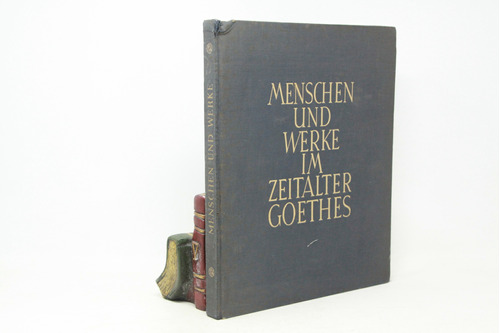 Menschen Und Werke Im Zeitalter Goethes - En Alemán