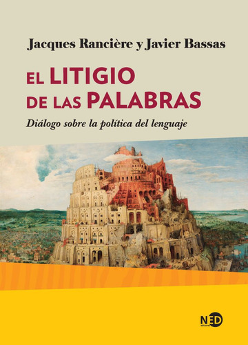 El Litigio De Las Palabras - Javier Bassas / Jaques Ranciere