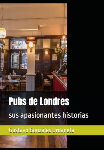 Pubs De Londres: Sus Apasionantes Historias