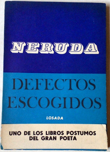 Pablo Neruda Defectos Escogidos 1974