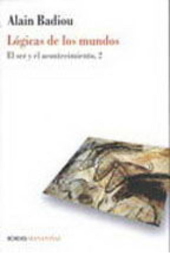Lógicas De Los Mundos. Vol.2  - Alain Badiou