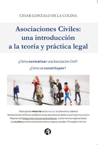 Asociaciones Civiles: Teoría Y Práctica Legal, De Cesar Gonzalo De La Colina. Editorial Autores De Argentina, Tapa Blanda En Español, 2021