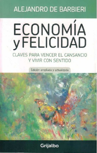 Economía Y Felicidad  Claves Para Vivir Con Sentido Barbieri