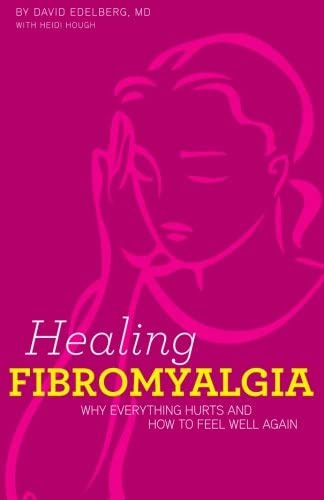 Libro: Healing Fibromyalgia: Why Everything Hurts And How To