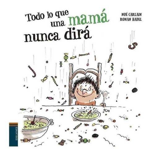 Libro: Todo Lo Que Una Mamá Nunca Dirá. Carlain, Noe. Edelvi