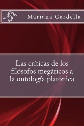 Libro: Las Criticas De Los Filosofos Megaricos A La Ontologi