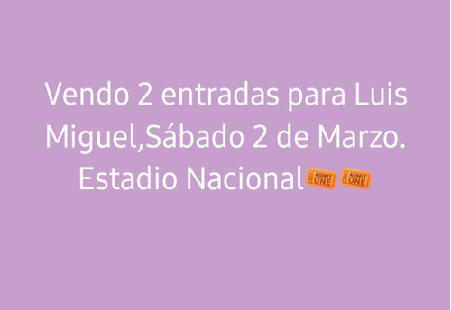 Entradas Luis Miguel, Estadio Nacional, 1 Y 2 De Marzo