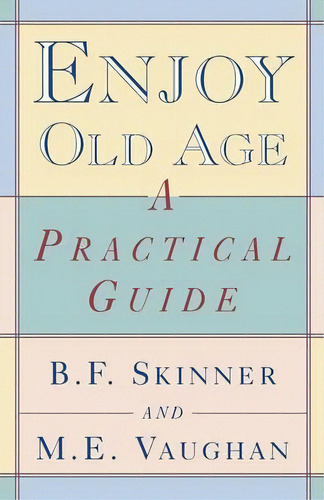 Enjoy Old Age, De B. F. Skinner. Editorial Ww Norton Co, Tapa Blanda En Inglés