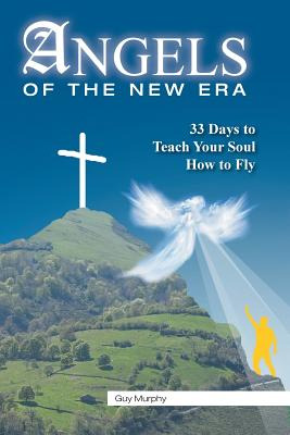 Libro Angels Of The New Era: 33 Days To Teach Your Soul H...