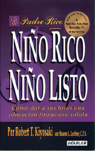 Niño Rico, Niño Listo, De Robert T. Kiyosaki. Editorial Aguilar, Tapa Blanda, Edición 1 En Español