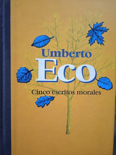 Cinco Escritos Morales (bella Edición Tapa Dura) Umberto Eco