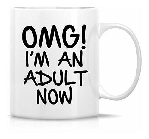 Taza Divertida De Retreez - ¡dios Mío! I'm An Adult Now Grad