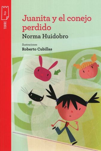 Juanita Y El Conejo Perdido - Torre De Papel Roja, de Huidobro, Norma. Editorial Norma, tapa blanda en español, 2019