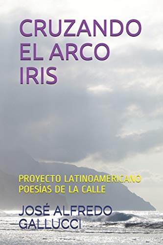 Cruzando El Arco Iris: Proyecto Latinoamericano Poesias De L