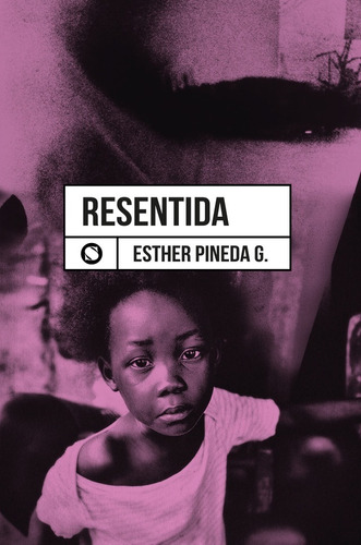 Resentida, Esther Pineda G. Sudestada Col Poesía Sudversiva