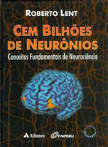 Livro Cem Bilhões De Neurônios Roberto Lent