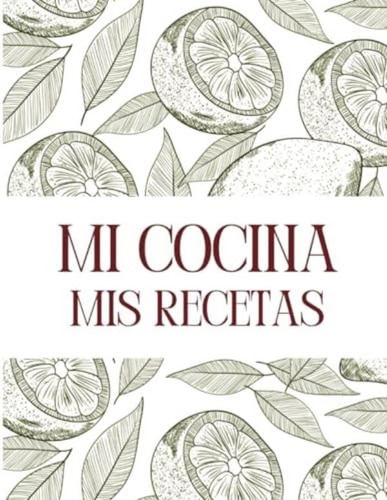 Libro:  Recetario: Mi Cocina, Mis Recetas (spanish Edition)