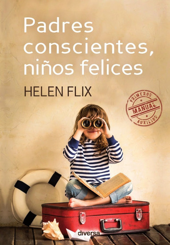 Padres Conscientes, Niños Felices, De Helen Flix