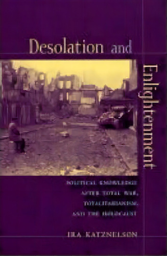 Desolation And Enlightenment, De Ira Katznelson. Editorial Columbia University Press, Tapa Blanda En Inglés