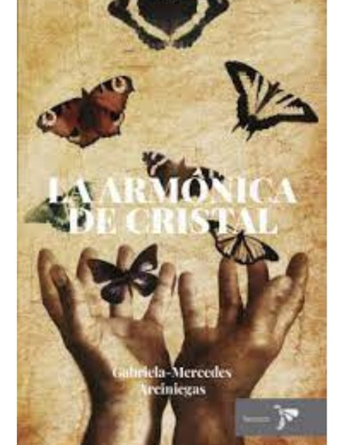 La Armonica De Cristal: La Armonica De Cristal, De Gabriela Mercedes Arciniegas. Editorial Bronce, Tapa Blanda, Edición 1 En Español, 2013