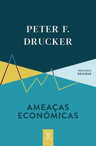 Ameaças Económicas, De Drucker, Peter F.. Editora Actual Editora, Capa Mole Em Português, 22
