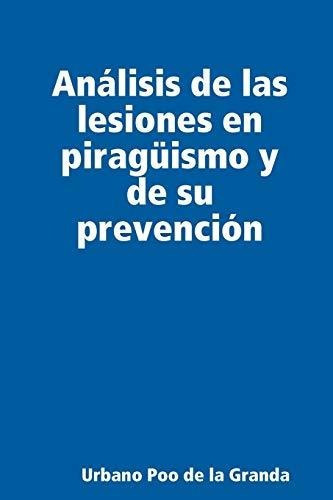 Analisis De Las Lesiones En Piraguismo Y De Su Prevencion, De Urbano Poo De La Granda. Editorial Lulu Com, Tapa Blanda En Español
