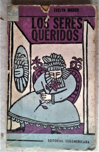 Los Seres Queridos - Evelyn Waugh - Sudamericana 1964