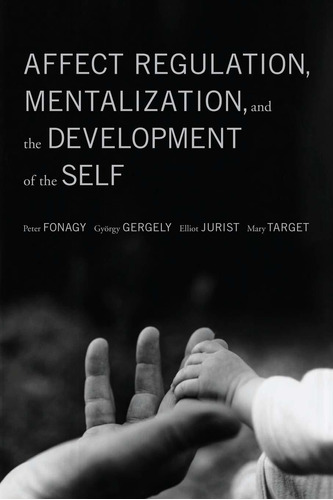 Libro Affect Regulation, Mentalization, And The Developmen