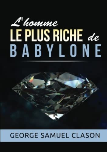 Livre : Lhomme Le Plus Riche De Babylone - Samuel Clason,.., De Samuel Clason, George. Editorial David De Angelis En Francés