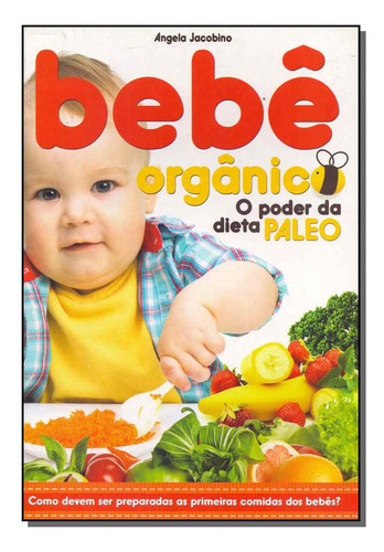Libro Bebe Organico O Poder Da Dieta Paleo De Jacobino Angel