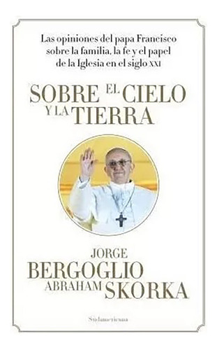 Sobre El Cielo Y La Tierra - Bergoglio - Sudamericana - #d