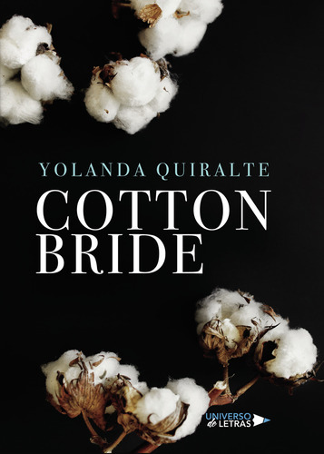 Cotton Bride, De Quiralte , Yolanda.., Vol. 1.0. Editorial Universo De Letras, Tapa Blanda, Edición 1.0 En Español, 2019