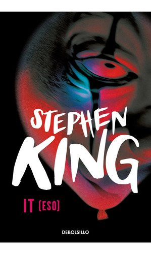 It (eso), De Stephen King. Editorial Debolsillo, Tapa Blanda