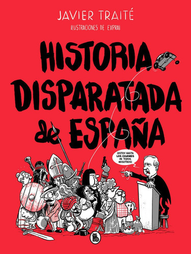 Historia Disparatada De Espaãâ±a, De Traité, Javier. Editorial Bruguera (ediciones B), Tapa Blanda En Español