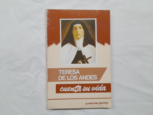 Teresa De Los Andes Cuenta Su Vida P. Marino Purroy 1987