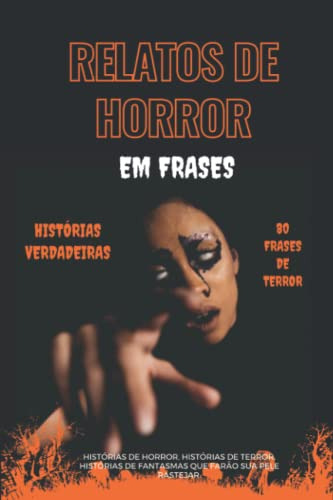 Relatos De Horror Em Frases - Histórias Verdadeiras - 80 Fra